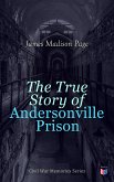 The True Story of Andersonville Prison (eBook, ePUB)