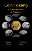 Coin Tossing: The Hydrogen Atom of Probability (eBook, ePUB)