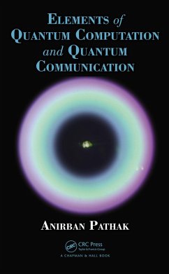 Elements of Quantum Computation and Quantum Communication (eBook, PDF) - Pathak, Anirban