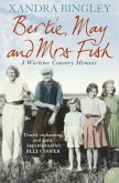 Bertie, May and Mrs Fish: Country Memories of Wartime (eBook, ePUB)