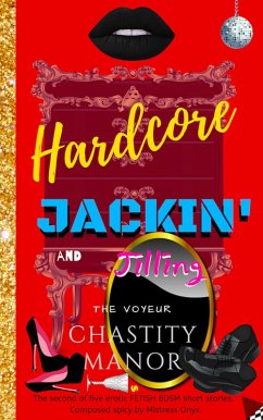 Cover Hardcore Jackin' and Jilling - The Voyeur - Chastity Manor (eBook, ePUB)