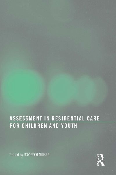 Assessment in Residential Care for Children and Youth (eBook, ePUB) Assessment in Residential Care for Children and Youth (eBook, ePUB)