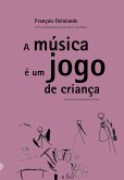 A música é um jogo de criança (eBook, ePUB) A música é um jogo de criança (eBook, ePUB)