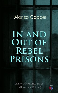 In and Out of Rebel Prisons (Illustrated Edition) (eBook, ePUB) - Cooper, Alonzo