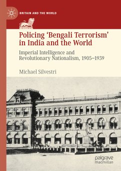 Policing ‘Bengali Terrorism’ in India and the World (eBook, PDF) - Silvestri, Michael