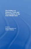 The Politics of Violence, Truth and Reconciliation in the Arab Middle East (eBook, ePUB)