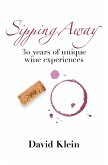 Sipping Away: 30 Years of Unique Wine Experiences (eBook, ePUB)