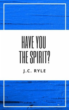 Have You The Spirit? (eBook, ePUB) - Ryle, J. C.