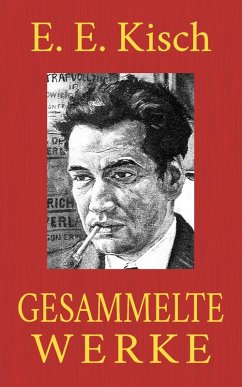 Egon Erwin Kisch - Gesammelte Werke (eBook, ePUB)