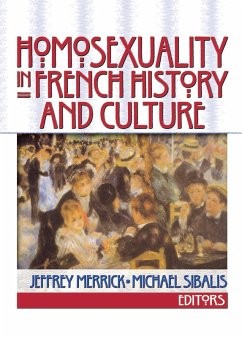 Homosexuality in French History and Culture (eBook, ePUB) - Merrick, Jeffrey; Sibalis, Michael