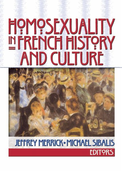 Homosexuality in French History and Culture (eBook, ePUB) Homosexuality in French History and Culture (eBook, ePUB)