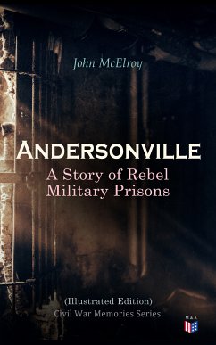 Andersonville: A Story of Rebel Military Prisons (Illustrated Edition) (eBook, ePUB) - McElroy, John