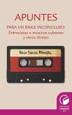 Apuntes para un baile inconcluso. Entrevista a músicos cubanos y otros diretes (eBook, ePUB)