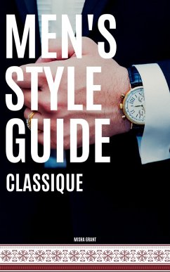 Men's Style Guide - Classique (eBook, ePUB) - Grant, Misha