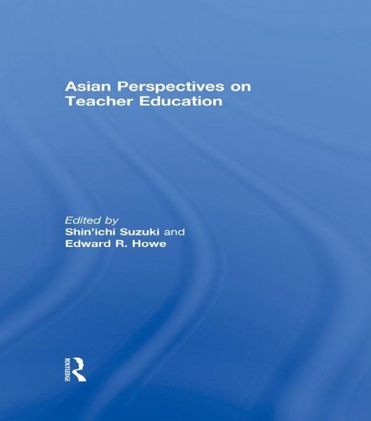 Asian Perspectives on Teacher Education (eBook, PDF) Asian Perspectives on Teacher Education (eBook, PDF)