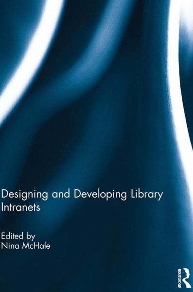 Designing and Developing Library Intranets (eBook, ePUB) Designing and Developing Library Intranets (eBook, ePUB)