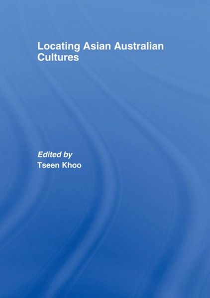 Locating Asian Australian Cultures (eBook, PDF) Locating Asian Australian Cultures (eBook, PDF)