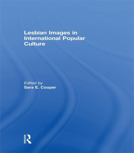 Lesbian Images in International Popular Culture (eBook, ePUB)