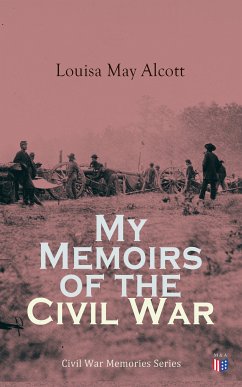 My Memoirs of the Civil War (eBook, ePUB) - Alcott, Louisa May