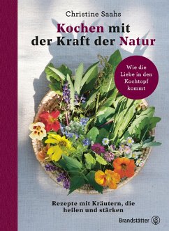 Kochen mit der Kraft der Natur (eBook, ePUB) - Saahs, Christine