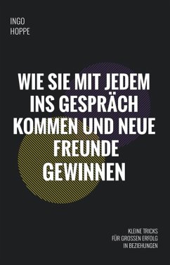 Wie Sie mit jedem ins Gespräch kommen und neue Freunde finden (eBook, ePUB) - Hoppe, Ingo