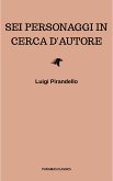 Sei personaggi in cerca d'autore (eBook, ePUB)