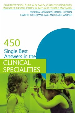 450 Single Best Answers in the Clinical Specialities (eBook, PDF) - Singh Dubb, Sukhpreet; Bailey, Alex; Rodrigues, Charlene; Rhoads, Margaret; Ahmed, Jeffrey; Maclaren, Edward