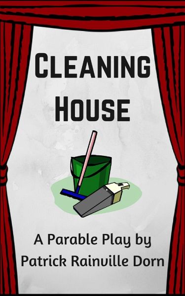 Cleaning House: A Parable Play (eBook, ePUB) Cleaning House: A Parable Play (eBook, ePUB)