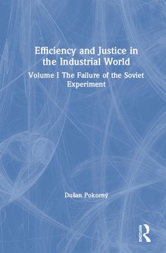 Efficiency and Justice in the Industrial World: v. 1: The Failure of the Soviet Experiment (eBook, PDF) - Pokorny, Dusan