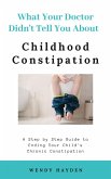 What Your Doctor Didn't Tell You About Childhood Constipation (eBook, ePUB)
