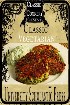 Classic Cookery Cookbooks: Classic Vegetarian (eBook, ePUB) - Press, University Scholastic