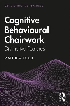 Cognitive Behavioural Chairwork (eBook, PDF) - Pugh, Matthew