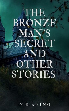 The Bronze Man's Secret and Other Stories (eBook, ePUB) - Aning, N. K.
