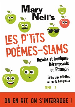 Les P'tits Poèmes-Slams Rigolos et Ironiques, Dérangeants ou Etranges (eBook, ePUB)