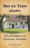 Was wir Täufer glauben (eBook, ePUB) Was wir Täufer glauben (eBook, ePUB)