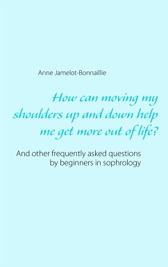 How can moving my shoulders up and down help me get more out of life? (eBook, ePUB) - Jamelot-Bonnaillie, Anne