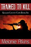 Trained to Kill (Keller County Cops, #6) (eBook, ePUB)