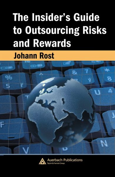 The Insider's Guide to Outsourcing Risks and Rewards (eBook, ePUB) The Insider's Guide to Outsourcing Risks and Rewards (eBook, ePUB)