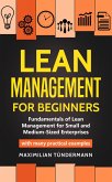 Lean Management for Beginners: Fundamentals of Lean Management for Small and Medium-Sized Enterprises - With many Practical Examples (eBook, ePUB)