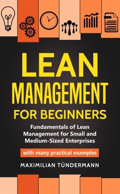 Lean Management for Beginners: Fundamentals of Lean Management for Small and Medium-Sized Enterprises - With many Practical Examples (eBook, ePUB) - Tündermann, Maximilian
