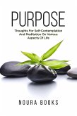 Purpose: Thoughts For Self-Contemplation And Meditation On Various Aspects Of Life (eBook, ePUB) Purpose: Thoughts For Self-Contemplation And Meditation On Various Aspects Of Life (eBook, ePUB)