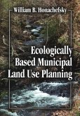Ecologically Based Municipal Land Use Planning (eBook, ePUB) Ecologically Based Municipal Land Use Planning (eBook, ePUB)