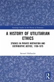 A History of Utilitarian Ethics (eBook, PDF)