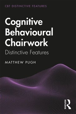 Cognitive Behavioural Chairwork (eBook, ePUB) - Pugh, Matthew