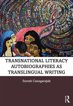 Transnational Literacy Autobiographies as Translingual Writing (eBook, PDF) - Canagarajah, Suresh