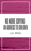 No More Crying: An Address to Children (eBook, ePUB)
