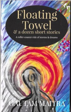Floating Towel and a Dozen Short Stories (Sunderban Delta Short-Story Series, #1) (eBook, ePUB) - Maitra, Gautam