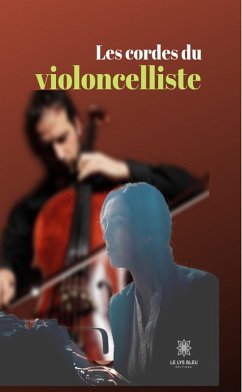Les cordes du violoncelliste (eBook, ePUB) - Mordacq, Christelle