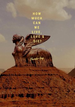 How Much Can We Live, Love & Die? (eBook, ePUB) - Ling, Thunder