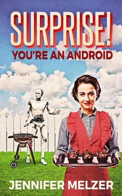 Surprise! You're An Android (eBook, ePUB) - Melzer, Jennifer